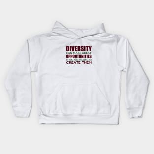 Diversity Can Make Great Opportunities Kids Hoodie